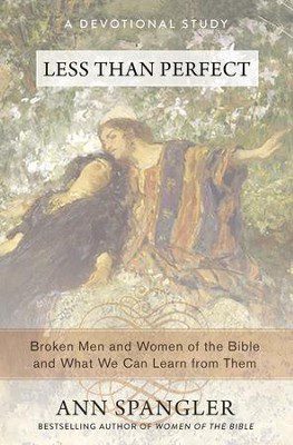 Perfect: Broken Men and Women of the Bible and What We Can Learn from Them