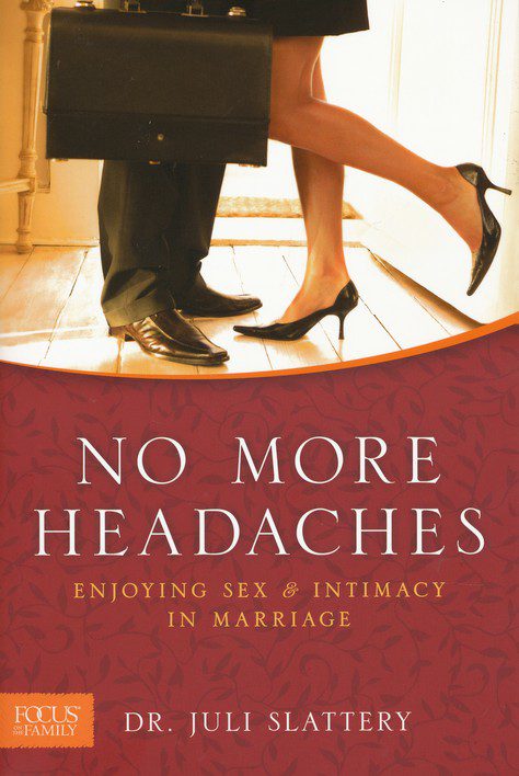 No More Headaches: Enjoying Sex & Intimacy In Marriage