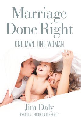 Marriage Done Right: One Man. One Woman.