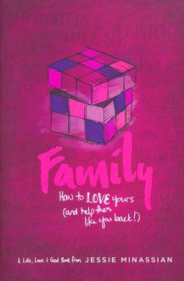 Family: How to Love Yours (and Help Them Like You Back)