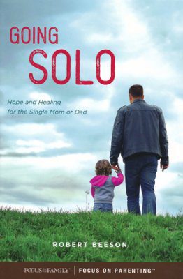 Going Solo: Hope and Healing for the Single Mom or Dad