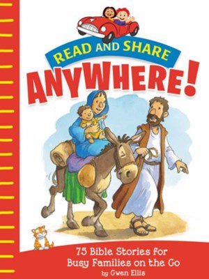 Read and Share Anywhere! 75 Bible Stories for Busy Families on the Go
