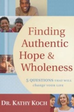 Finding Authentic Hope & Wholeness: 5 Questions That Will Change Your Life