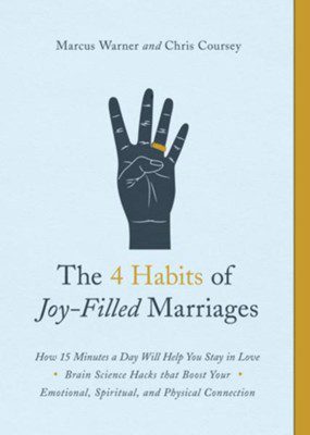 The 4 Habits of Joy-Filled Marriage: How 15 Minutes a Day Will Help You Stay in Love