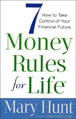 7 Money Rules For Life: How To Take Care Of Your Financial Future