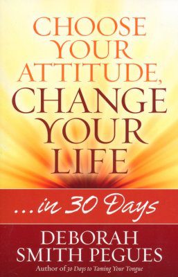 Choose Your Attitude, Change Your Life ...in 30 Days