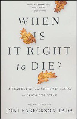 When Is It Right to Die? A Comforting and Surprising Look at Death and Dying