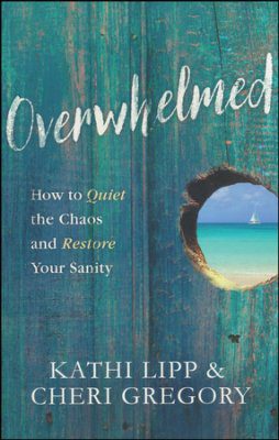 Overwhelmed: How to Quiet the Chaos and Restore Your Sanity