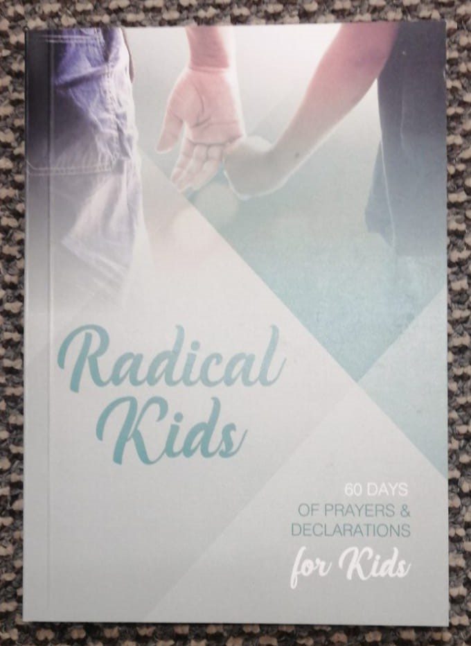 Radical Kids:60 Days of Prayers and Declarations for Kids