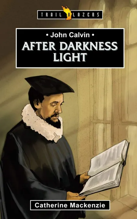 After Darkness Light (John Calvin)