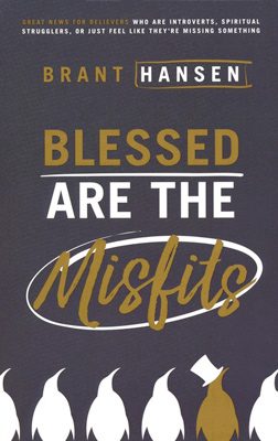 Blessed are the Misfits
