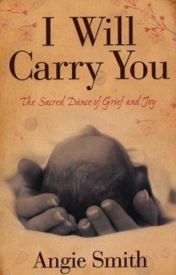I Will Carry You: The Sacred Dance of Grief and Joy