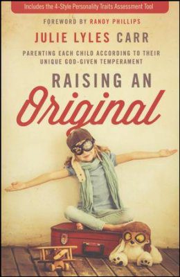 Raising an Original: Parenting Each Child according to their Unique, God-Given Temperament