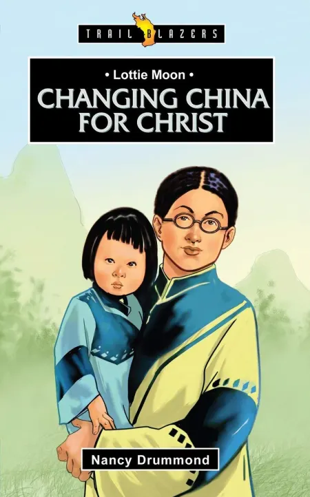 Changing China for Christ (Lottie Moon)