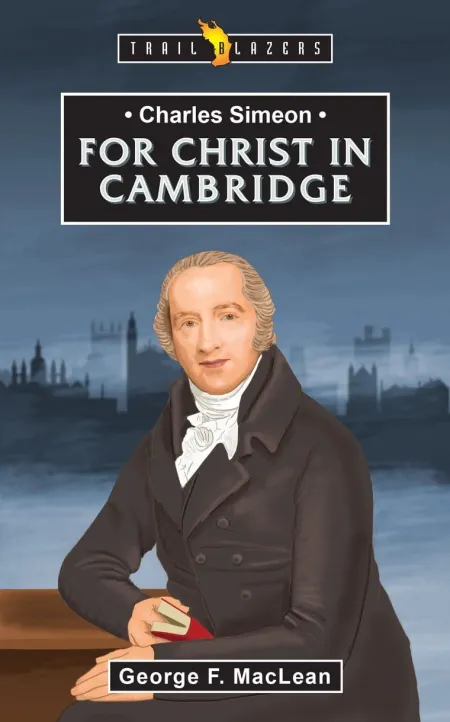 For Christ in Cambridge (Charles Simeon)
