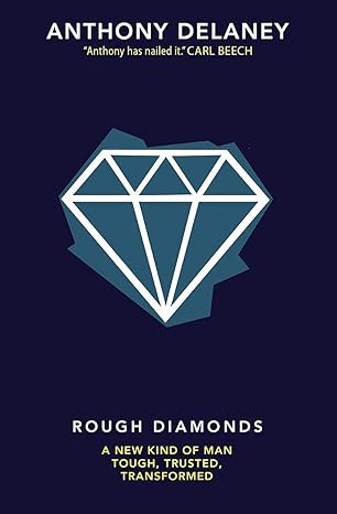 Rough Diamonds: A New Kind of Man-Tough, Trusted, Transformed Paperback