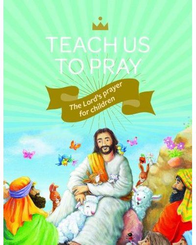 Teach Us To Pray - The Lord's Prayer for Children (Hardcover)