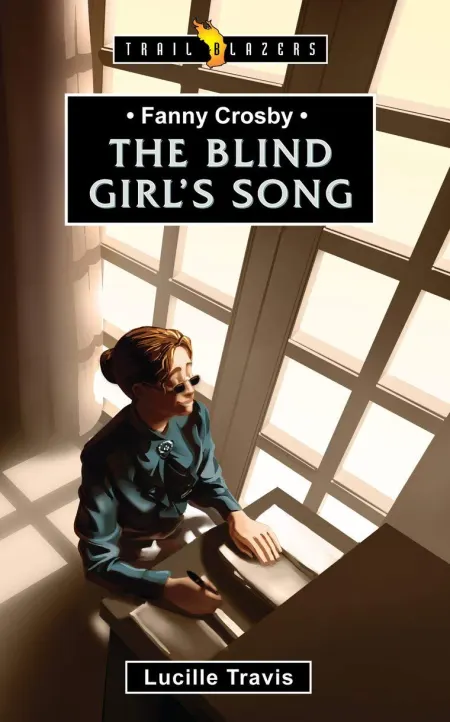 The Blind Girl’s Song (Fanny Crosby)
