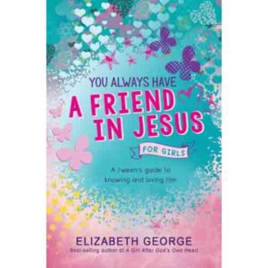 You Always Have A Friend In Jesus For Girls